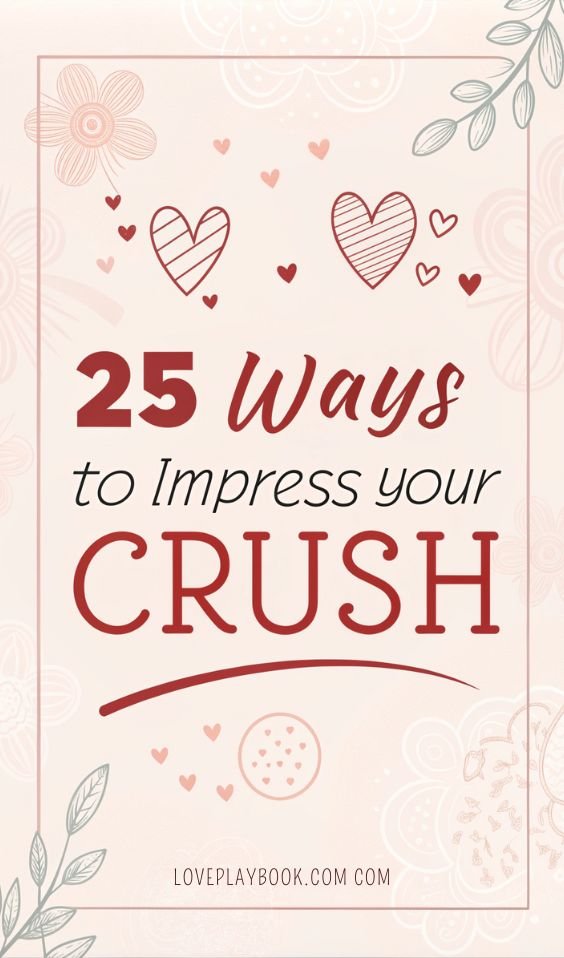 HOW TO IMPRESS YOUR CRUSH